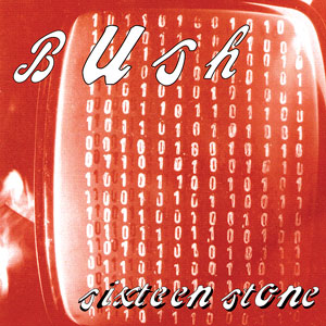 Bush's Sixteen Stone